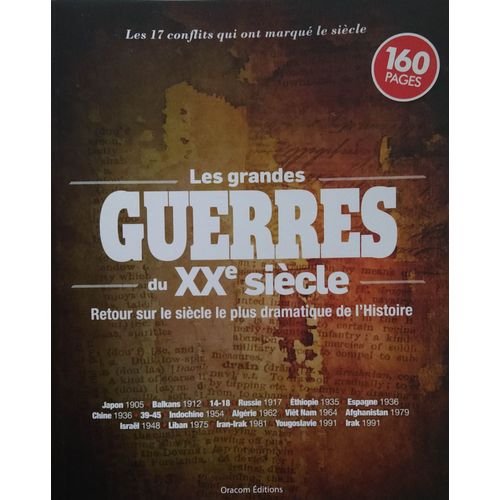 Les Grandes Guerres Du Xxe Siècle. Retour Sur Le Siècle Le Plus Dramatique De L'histoire