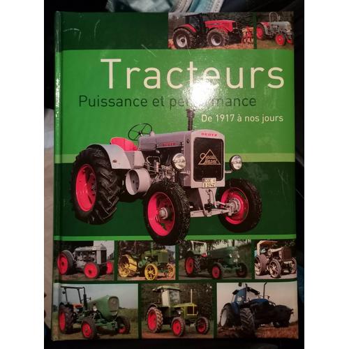 Tracteurs - Les Plus Beau Tracteurs Du Monde - De 1917 À Nos Jours - Case Ih, Massey Ferguson, New Holland, Fendt, Valtra, John Deere, Kubota, Deutz Fahr, Landini, Claas, Beaucoup De Photos Couleurs