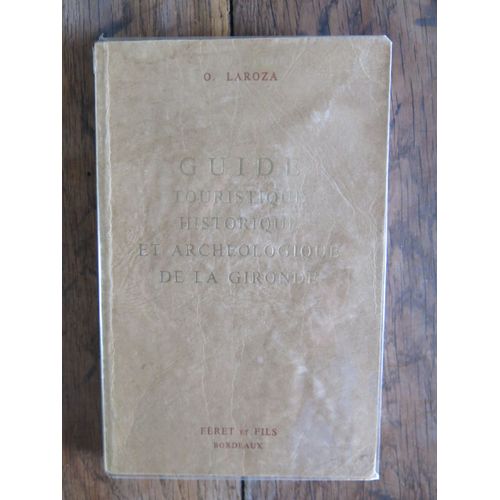 Guide Touristique Historique Et Archéologique De La Gironde De O.Laroza. Féret Et Fils. 1975