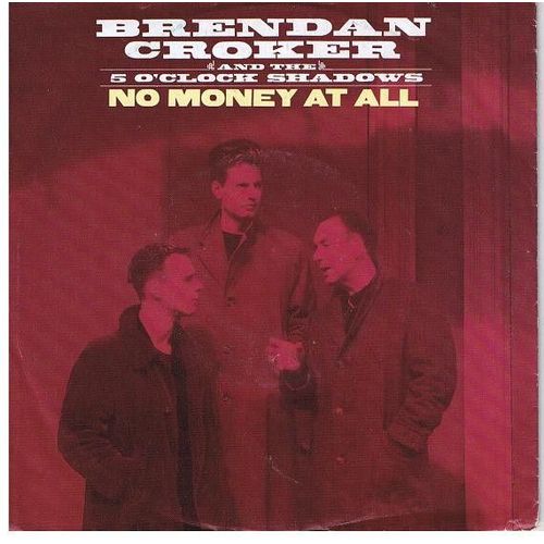Brendan Croker And The 5 O'clock Shadows "No Money At All"