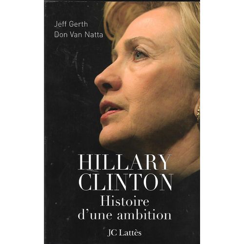 Hillary Clinton  Histoire D'une  Ambition 