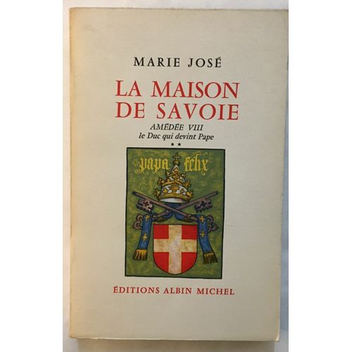 La Maison De Savoie : Amédée Viii Le Duc Qui Devint Pape (Illustrations)