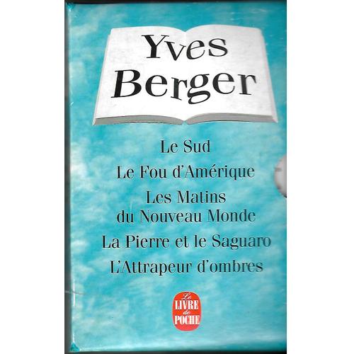 Coffret Yves Berger  Le Sud   Le Fou D'amerique  Les Matins Du Nouveau Monde  La Pierre Et Le Saguaro  L'attrapeur D'ombres