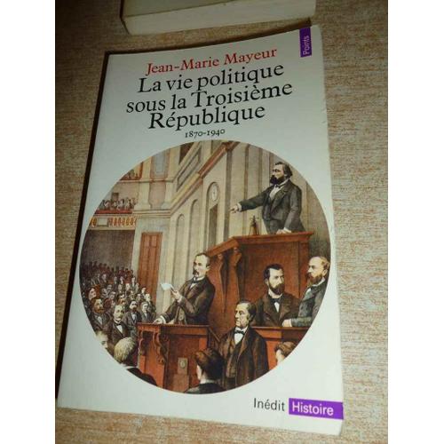 La Vie Politique Sous La Troisième République 1870 - 1940