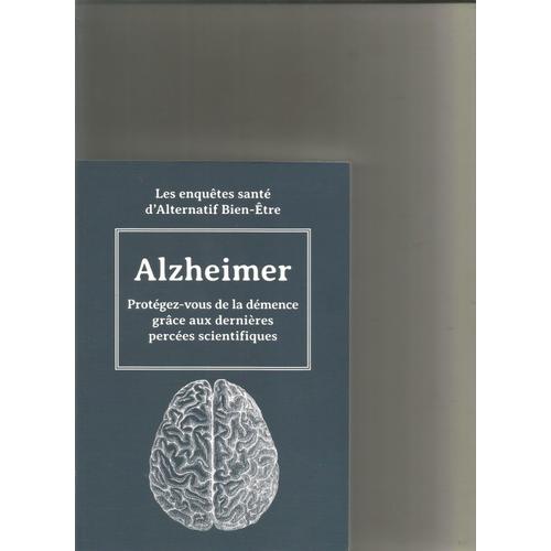 Les Enquêtes Santé D'alternatif Bien-Être Alzheimer Protégez-Vous De La Démence Grâce Aux Dernières Percées Scientifiques