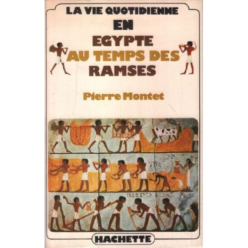 La Vie Quotidienne En Egypte Au Temps Des Ramses Par  Pierre Montet