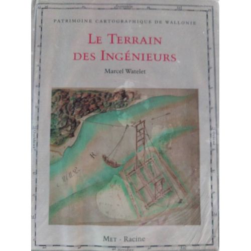 Le Terrain Des Ingenieurs: La Cartographie Routiere En Wallonie Au Xviii Siecle (Monumenta Cartographica Walloniae) (French Edition)