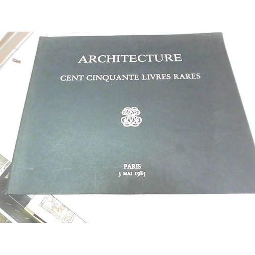 Architecture - Cent Cinquante Livres Rares 1985