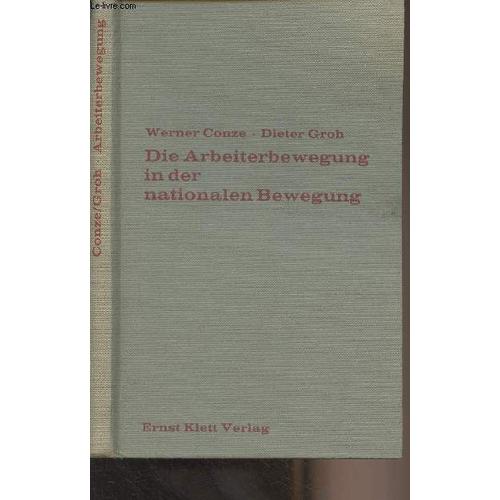 Die Arbeiterbewegung In Der Nationalen Bewegung - Die Deutsche Sozialdemokratie Vor, Während Und Nach Der Reichsgründung - Industrielle Welt Band 6