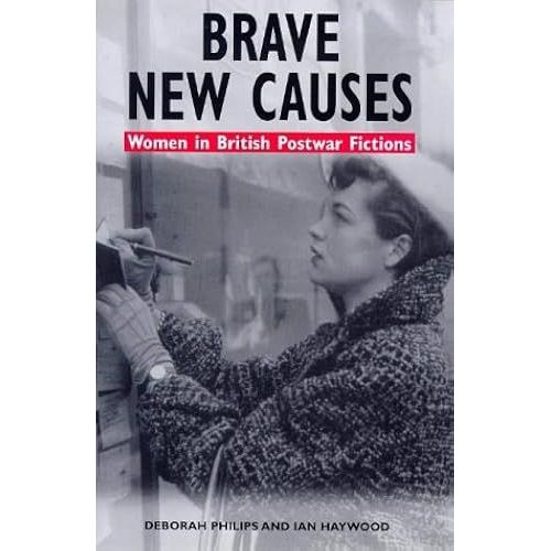 Brave New Causes: Women In British Postwar Fictions