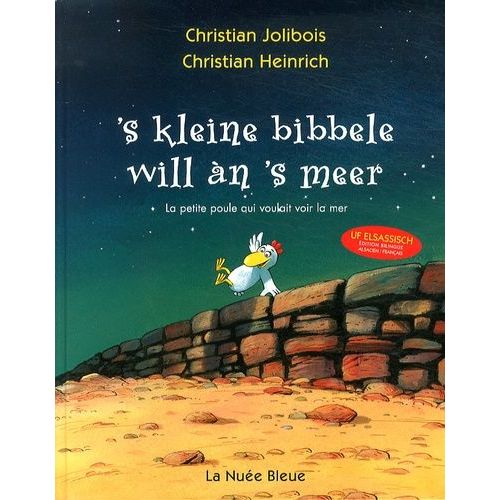 's Kleine Bibbele Will Àn 's Meer (La Petite Poule Qui Voulait Voir La Mer) - Edition Bilingue Alsacien-Français