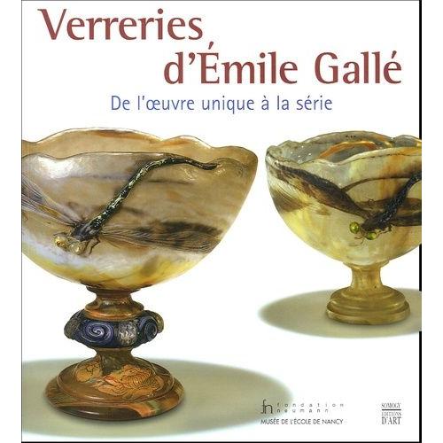 Verreries D'emile Gallé - De L'oeuvre Unique À La Série