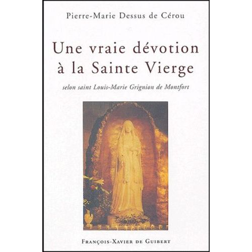 Une Vraie Dévotion À La Sainte Vierge Selon Saint Louis-Marie Grignion De Montfort