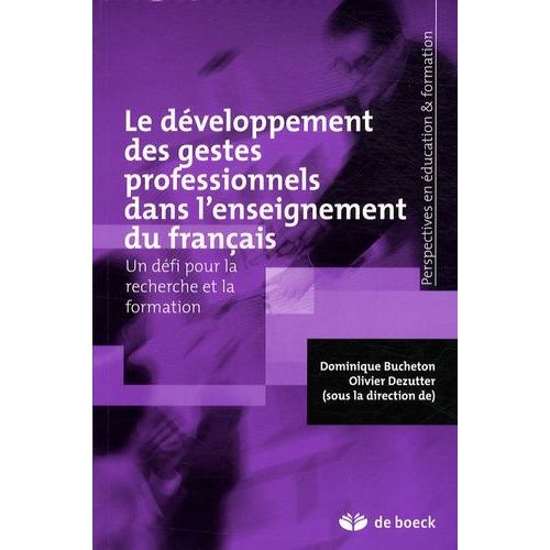 Le Développement Des Gestes Professionnels Dans L'enseignement Du Français - Un Défi Pour La Recherche Et La Formation