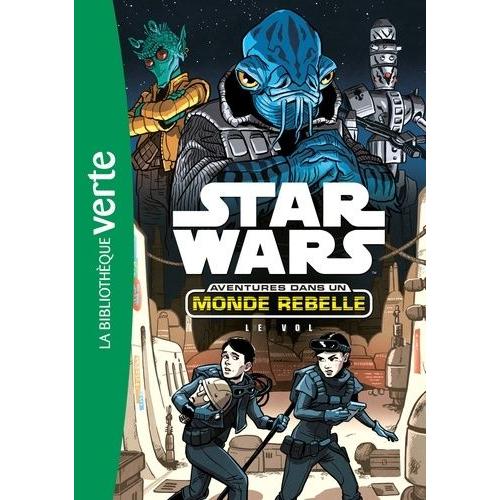 Star Wars - Aventures Dans Un Monde Rebelle Tome 4 - Le Vol