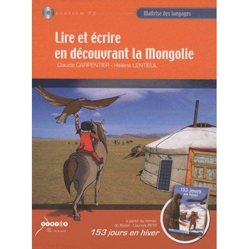 Lire Et Écrire En Découvrant La Mongolie À Partir Du Roman De Xavier-Laurent Petit, 153 Jours En Hiver