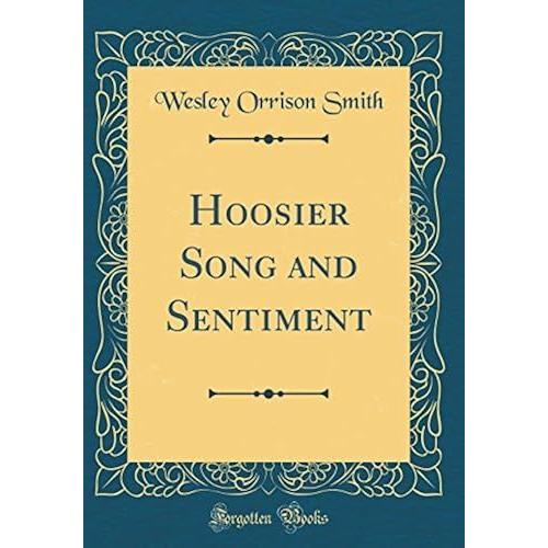 Hoosier Song And Sentiment (Classic Reprint)