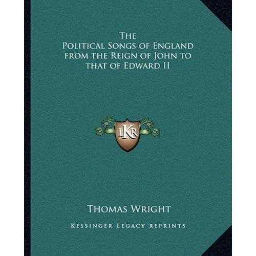 The Political Songs Of England From The Reign Of John To That Of Edward Ii