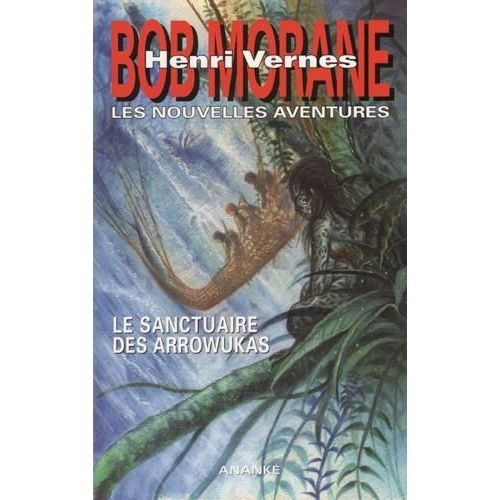 Les Nouvelles Aventures De Bob Morane - Le Sanctuaire Des Arrowukas