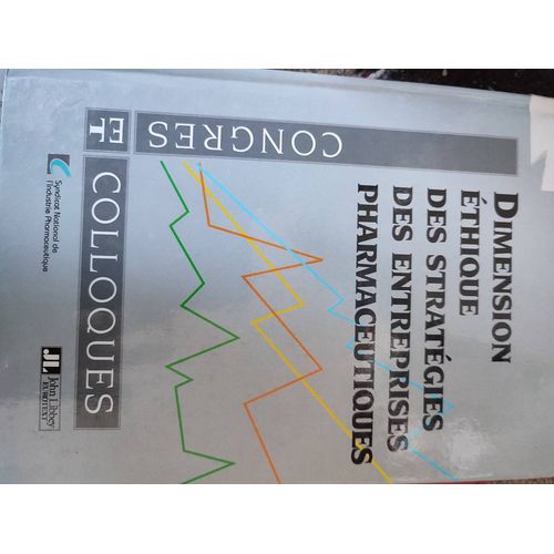Dimension Éthique Des Stratégies Des Entreprises Pharmaceutiques - Colloque Organisé Le 3 Mars 1994, Palais Du Luxembourg - Paris, Textes Mis À Jour En Février 199