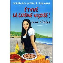 Et Vive La Cuisine Nicoise, Livre D'idées