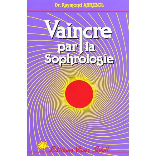 Vaincre Par La Sophrologie