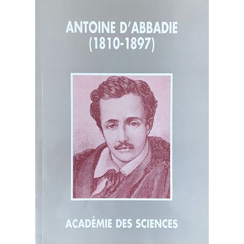 Gaston Darboux - Notice Historique Sur Antoine D'abbadie - Institut De France - Académie Des Sciences