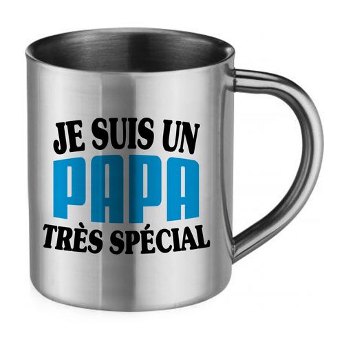 Mug Fête Des Pères En Inox Je Suis Un Papa Très Spécial