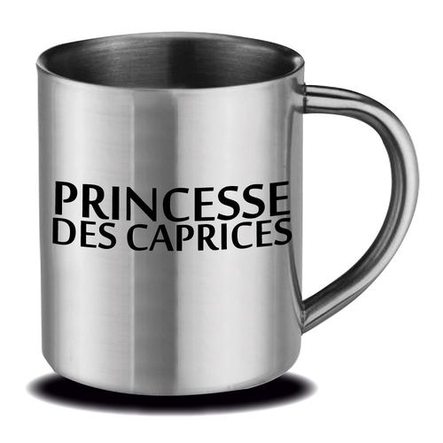 Mug Inox Princesse Des Caprices Cadeau Fête Des Mères, Fête Des Pères Ou Toutes Autres Occasions.