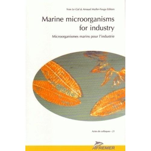 Marine Microorganisms For Industry - Proceedings Of The Meeting Held In Brest, France, 17-19 Of September 1997