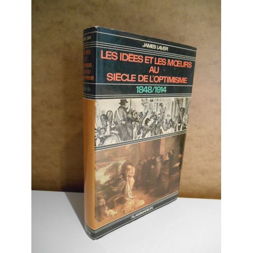 Les Idées Et Les Moeurs Au Siècle De L'optimisme 1848-1914 / James Laver / 67994