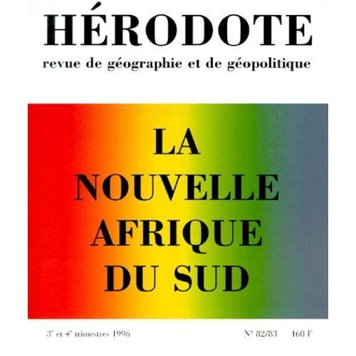 Herodote N° 82/83 3eme Et 4eme Trimestre 1996 : La Nouvelle Afrique Du Sud