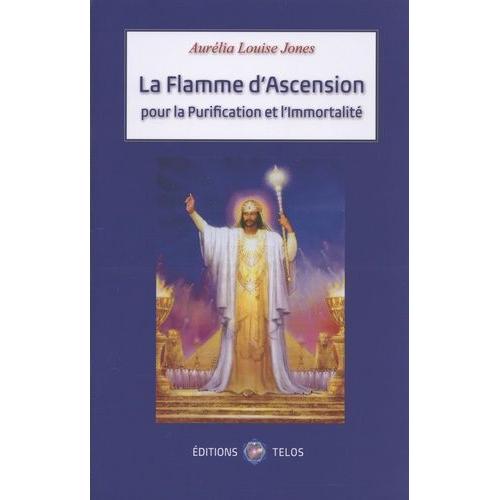 La Flamme De L'ascension Et De La Purification - Initiations, Cérémonies Et Prières