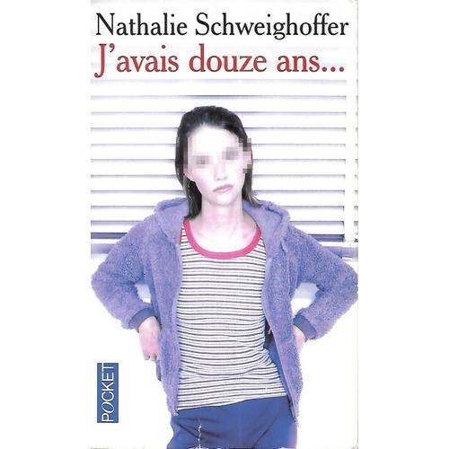 "J'avais Douze Ans..." [Texte Intégral] - Nathalie Schweighoffer - Fixot / Pocket (2006)