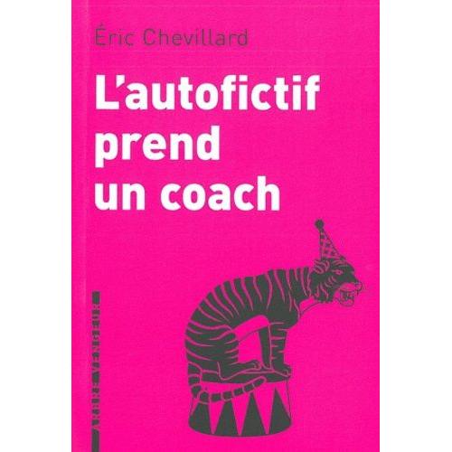 L'autofictif Prend Un Coach - Journal 2010-2011