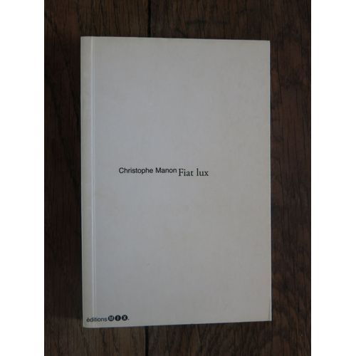 Fiat Lux De Christophe Manon. Éditions Mix. 2006