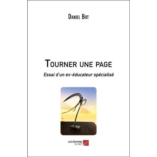 Tourner Une Page - Essai D?Un Ex-Éducateur Spécialisé