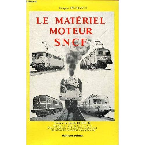 Le Matériel Moteur Sncf Locomotives À Vapeur; Locomotives Électriques; Automotrices Électriques; Locomotives À Vapeur Thermiques; Trucks Moteurs; Locomoteurs; Loctracteurs; Autorails
