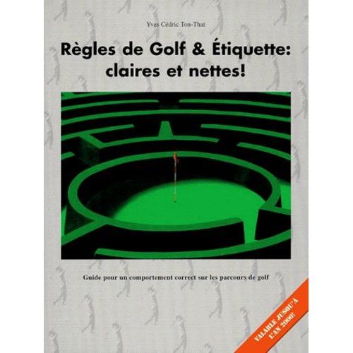 Règles De Golf & Étiquette : Claires Et Nettes ! - Guide Pour Un Comportement Correct Sur Les Parcours De Golf