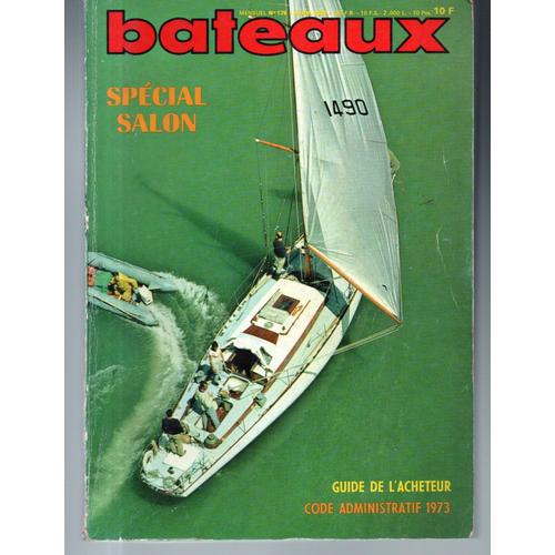 Bateaux N° 176 Du 31/01/1973 - Special Salon  Guide De L'acheteur - Code Administratif 1973 Le Motonautisme  Les Pneutmatiques  Des Dinghies  Les Runabouts  Les Day Cruisers  Les Vedettes Habitables Transportables  Non Transportables  Les Bateaux ...