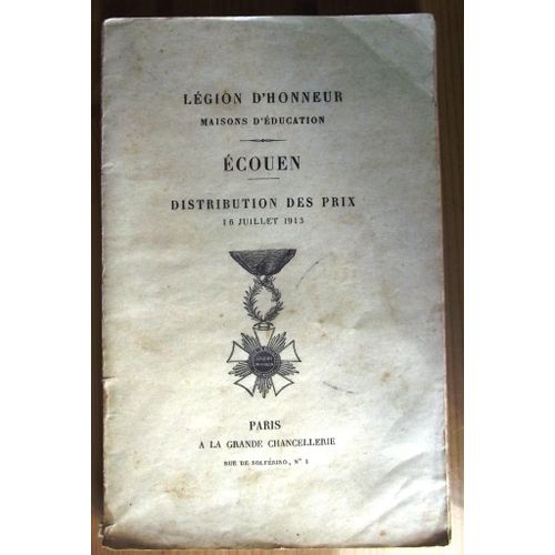 Légion D'honneur Maisons D'éducation Ecouen Distribution Des Prix 16 Juillet 1913 .102 Pages 