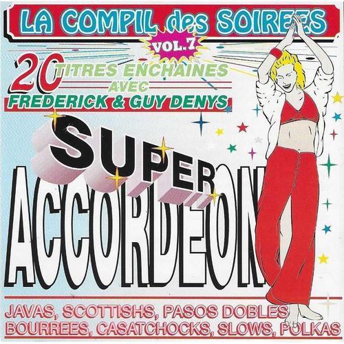 La Compil' Des Soirées Vol. 7 - Super Accordéon - 20 Titres Enchaînés Avec Frederick Et Guy Denys