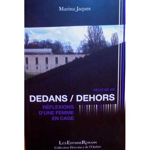 Dedans / Dehors: Réflexions D'une Femme En Cage