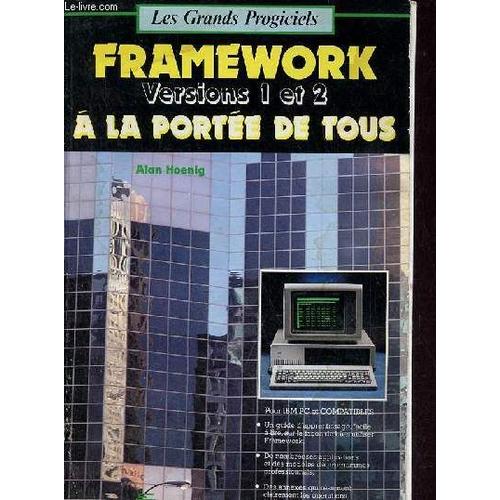 Les Grands Logiciels Framework Tm Versions 1 Et 2 À La Portée De Tous.