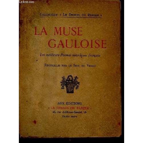 La Muse Gauloise Les Meilleurs Poèmes Satyriques Français - Collection Le Dessus Du Panier.