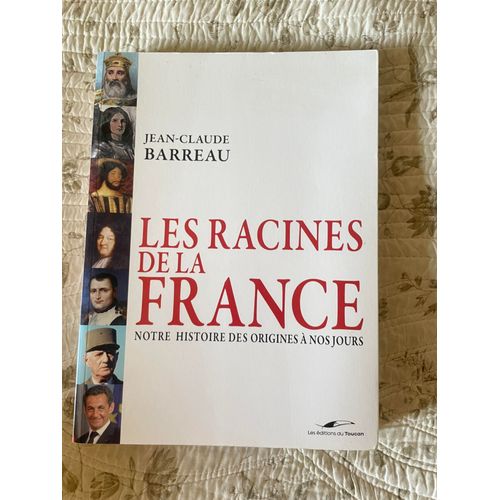Les Racines De La France, Notre Histoire Des Origines À Nos Jours, Jean-Claude Barreau, Les Éditions Du Toucan