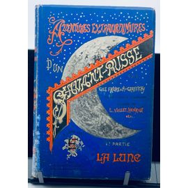 Aventures Extraordinaires D'un Savant Russe.Premiere Partie.La Lune.400 Dessins De L. Vallet,Henriot,Etc….Nombreuses Reproductions De Photographies Lunaires G.Le Faure Et H.De Graffigny