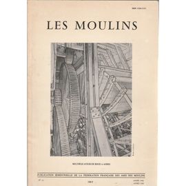 Les Moulins Publication Semestrielle De La Fédération Française Des Amis Des Moulins N° 10 Multiplicateur De Roue À Aubes