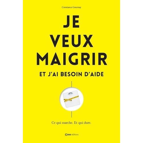 Je Veux Maigrir Et J'ai Besoin D'aide - Tout Comprendre Pour Réussir