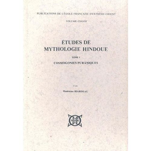 Etudes De Mythologie Hindoue - Tome 1, Cosmogonies Puraniques